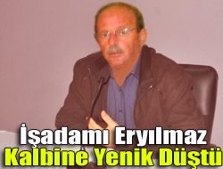 İşadamı Eryılmaz Kalbine Yenik Düştü