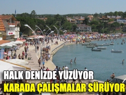 Halk denizde yüzüyor karada çalışmalar sürüyor