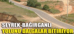 Seyrek-Bağırganlı yolunu dalgalar bitiriyor