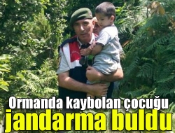 Ormanda kaybolan çocuğu jandarma buldu