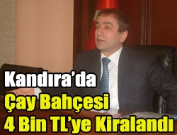 Kandırada çay bahçesi 4 bin TLye kiralandı