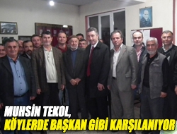 Muhsin Tekol, köylerde başkan gibi karşılanıyor