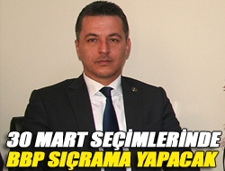 30 Mart seçimlerinde BBP sıçrama yapacak