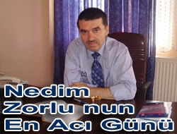 Nedim Zorlu'nun en acı günü