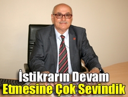 İstikrarın devam etmesine çok sevindik