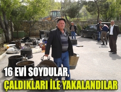 16 evi soydular, Çaldıkları ile yakalandılar