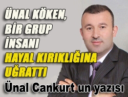 Ünal Köken, bir grup insanı hayal kırıklığına uğrattı