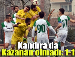 Kandırada kazanan olmadı: 1-1