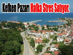 Kefken pazarı halka stres satıyor.