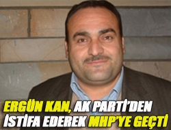 Ergün Kan, Ak Partiden istifa ederek MHPye geçti