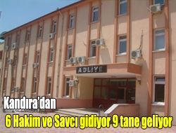 Kandıradan 6 Hakim ve Savcı gidiyor 9 tane geliyor