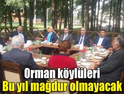 Orman köylüleri bu yıl mağdur olmayacak