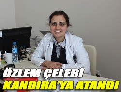 Özlem Çelebi Kandıraya atandı