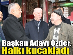 Başkan Adayı Özder, halkı kucakladı