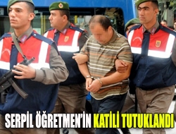 Serpil Öğretmenin katili tutuklandı