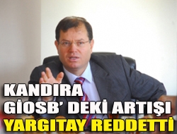 Kandıra GİOSB deki Artışı Yargıtay Reddetti