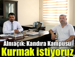 Alnıaçık: Kandıra Kampüsü kurmak istiyoruz