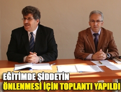 Eğitimde şiddetin önlenmesi için toplantı yapıldı