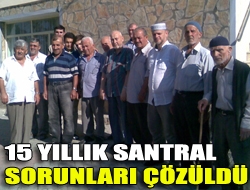 15 yıllık santral sorunları çözüldü