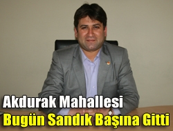 Akdurak Mahallesi bugün sandık başına gitti