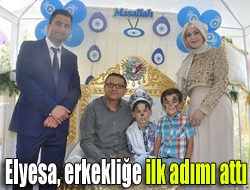 Elyesa, erkekliğe ilk adımı attı