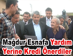 Mağdur Esnafa yardım yerine kredi önerdiler