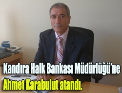 Kandıra Halk Bankası Müdürlüğüne Ahmet Karabulut atandı.