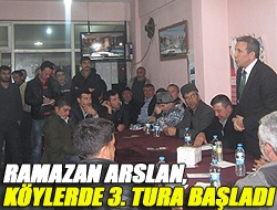 Ramazan Arslan, köylerde 3. tura başladı