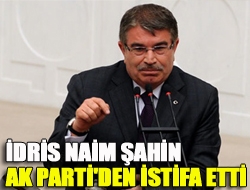 İdris Naim Şahin AK Parti'den istifa etti