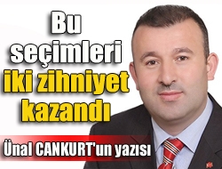 Bu seçimleri iki zihniyet kazandı