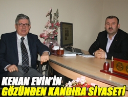 Kenan Evinin gözünden Kandıra siyaseti