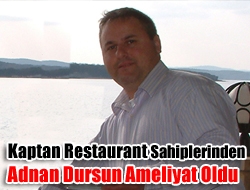 Kerpe Kaptan Restaurant Sahiplerinden Adnan Dursun Ameliyat Oldu