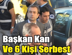 Başkan Kan Ve 6 Kişi Serbest