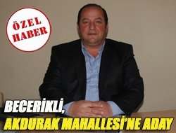 Becerikli, Akdurak Mahallesine aday