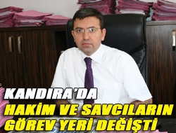 Kandırada hakim ve savcıların görev yeri değişti