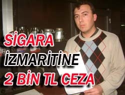 Sigara izmaritine 2 bin TL ceza