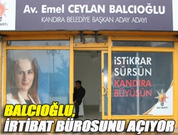 Balcıoğlu, irtibat bürosunu açıyor