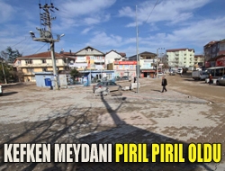 Kefken meydanı pırıl pırıl oldu