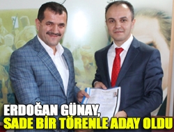 Erdoğan Günay, sade bir törenle aday oldu