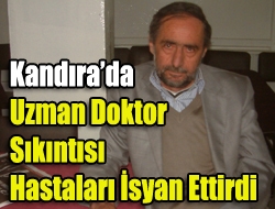 Kandırada uzman doktor sıkıntısı hastaları isyan ettirdi