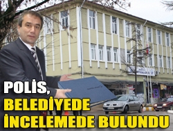 Polis, belediyede incelemede bulundu