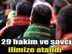 29 hakim ve savcı ilimize atandı