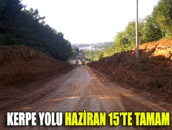 Kerpe yolu Haziran 15te tamam