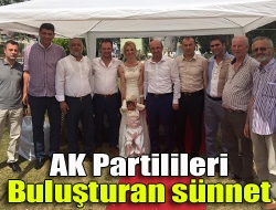 AK Partilileri buluşturan sünnet
