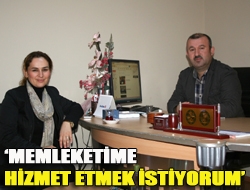 Memleketime hizmet etmek istiyorum