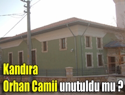 Kandıra Orhan Camii unutuldu mu ?