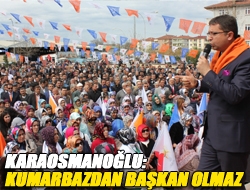 Karaosmanoğlu: Kumarbazdan başkan olmaz