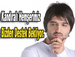 Kandıralı hemşerimiz bizden destek bekliyor.