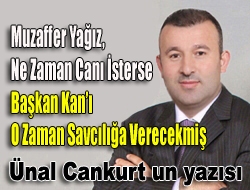 Muzaffer Yağız, ne zaman canı isterse Başkan Kanı o zaman savcılığa verecekmiş