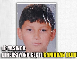 16 yaşında direksiyona geçti canından oldu